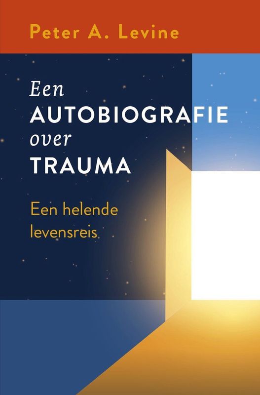 Boek - Een Autobiografie Over Trauma - Peter A. Levine