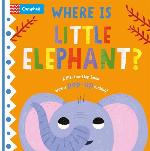 Where is Little Elephant: The lift-the-flap book with a pop-up ending! - Where is Little... (Board book)