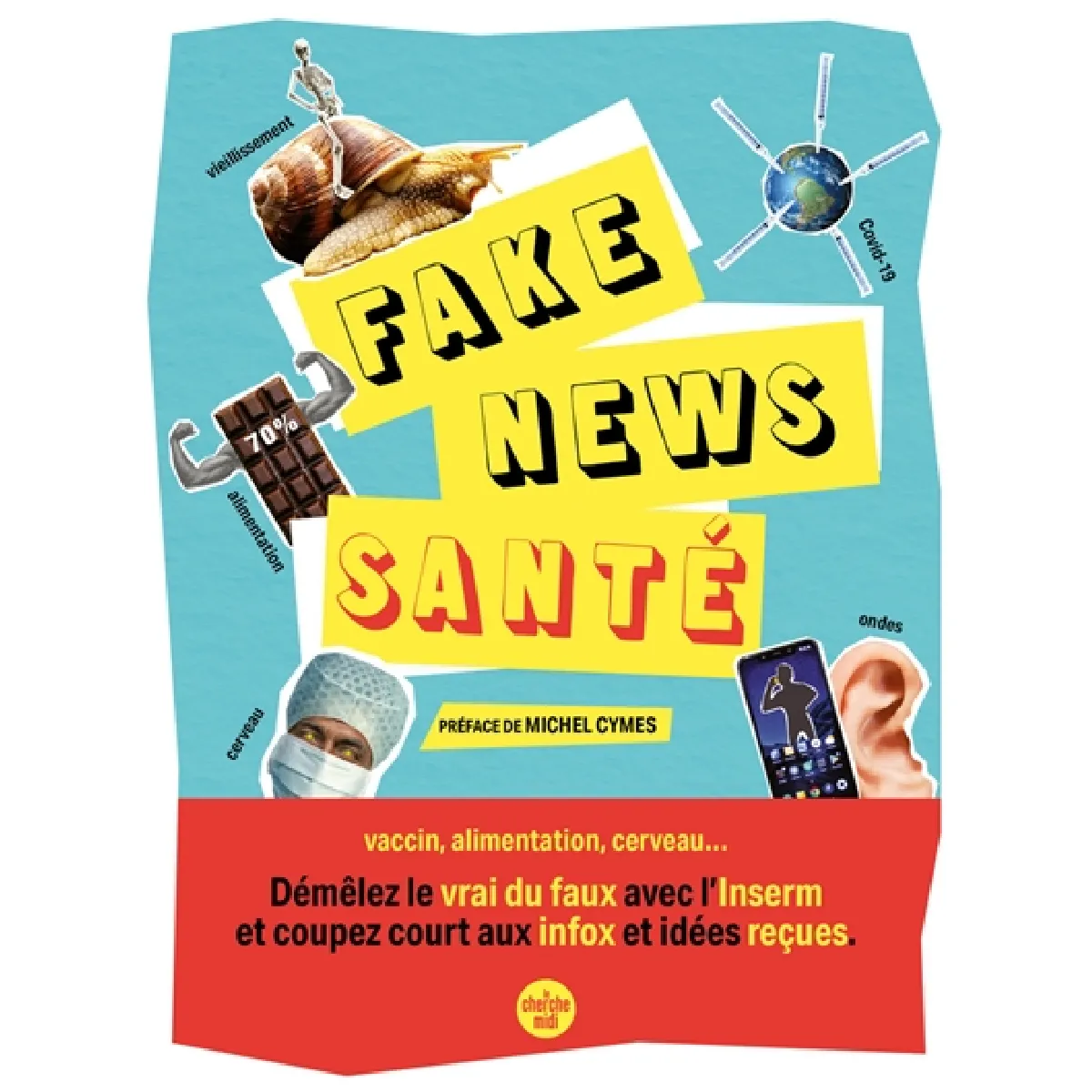 Fake news santé : vaccin, alimentation, cerveau... : démêlez le vrai du faux avec l'Inserm et coupez court aux infox et idées reçues · Occasion