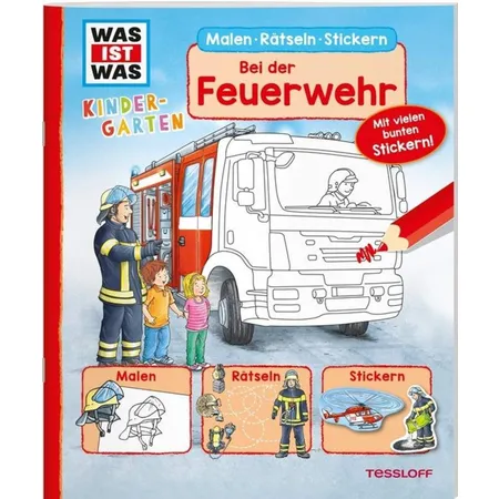 Tessloff WAS IST WAS Kindergarten Malen Rätseln Stickern Bei der Feuerwehr