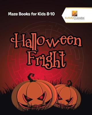 Halloween Fright: Maze Books for Kids 8-10 (Paperback)