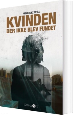 Kvinden, Der Ikke Blev Fundet - Remigiusz Mroz - Bog