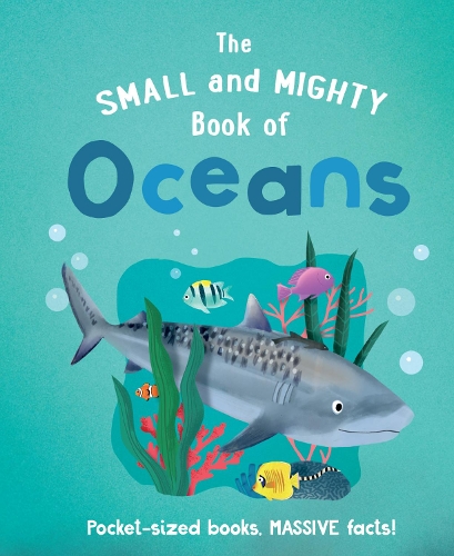 The Small and Mighty Book of Oceans - Small and Mighty (Hardback)