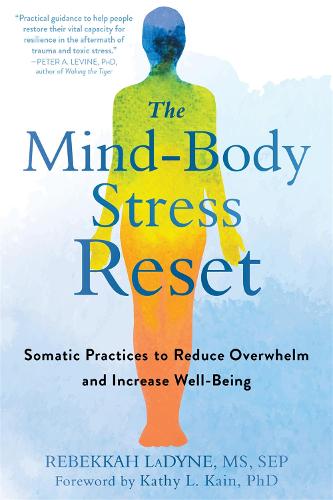 The Mind-Body Stress Reset: Somatic Practices to Reduce Overwhelm and Increase Well-Being (Paperback)