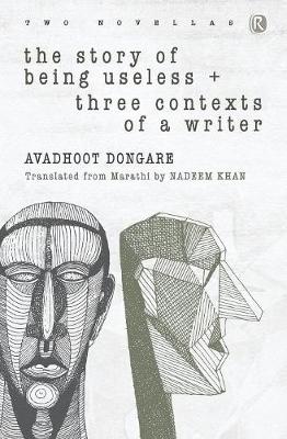 The Story of Being Useless & Three Contexts of a Writer: Novellas - Ratna Translation (Paperback)