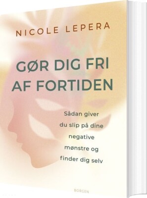 Gør Dig Fri Af Fortiden - Nicole Lepera - Bog