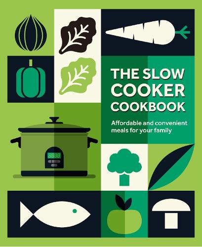 The Slow Cooker Cookbook: Affordable and Convenient Meals for Your Family (Hardback)