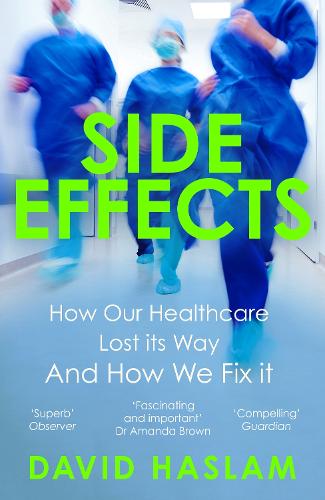 Side Effects: How Our Healthcare Lost Its Way And How We Fix It (Paperback)