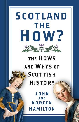 Scotland the How: The Hows and Whys of Scottish History (Hardback)