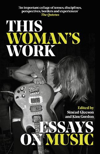 This Woman's Work: Essays on Music (Paperback)