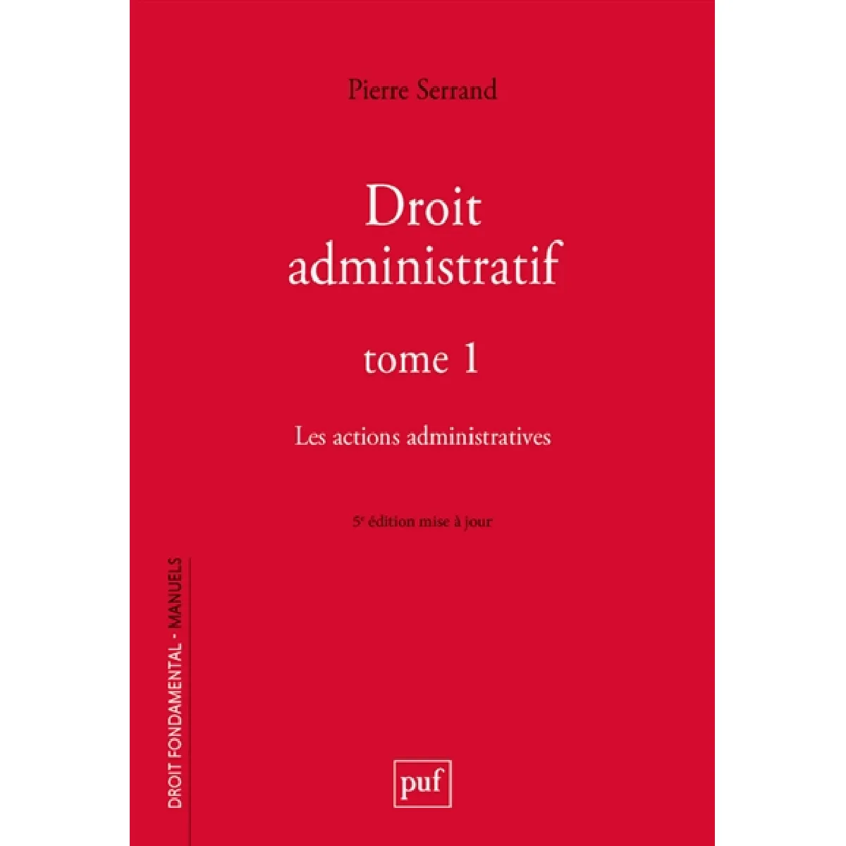 Droit administratif. Vol. 1. Les actions administratives