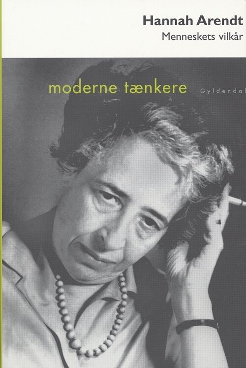 Menneskets Vilkår - Hannah Arendt - Bog
