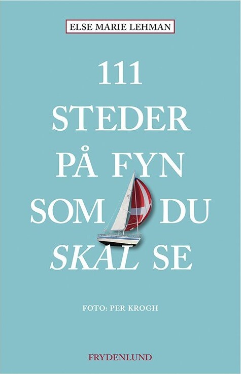 111 Steder På Fyn Som Du Skal Se - Else Marie Lehman - Bog