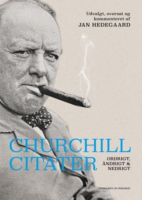 Churchill-Citater - Ordrigt, Åndrigt Og Nedrigt - Jan Hedegaard - Bog