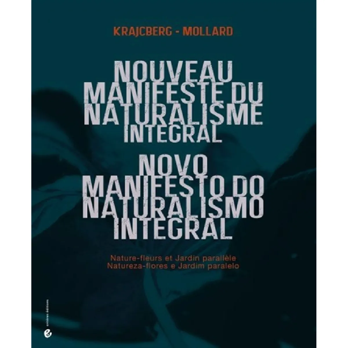 Nouveau manifeste du naturalisme intégral : nature-fleurs et jardin parallèle. Novo manifesto do naturalismo integral : natureza-flores e jardim paralelo · Occasion