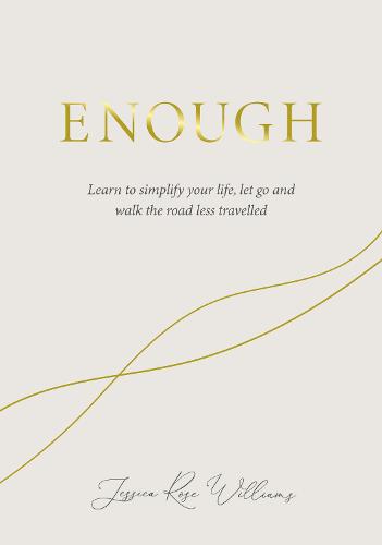 Enough: Learning to simplify life, let go and walk the path that's truly ours (Hardback)