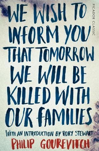We Wish to Inform You That Tomorrow We Will Be Killed With Our Families - Picador Classic (Paperback)