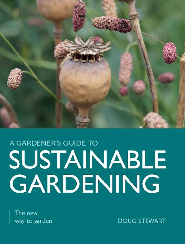Sustainable Gardening: The New Way to Garden - A Gardener's Guide to (Paperback)