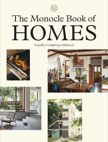 The Monocle Book of Homes: A guide to inspiring residences (Hardback)