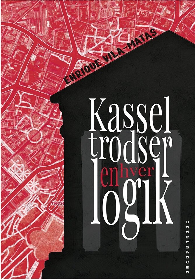 Kassel Trodser Enhver Logik - Enrique Vila-Matas - Bog