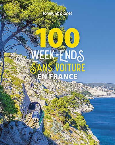 LONELY PLANET - 100 WEEK ENDS SANS VOITURE EN FRANCE