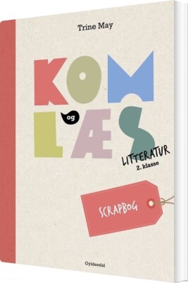 Kom Og Læs Litteratur 2. Klasse. Scrapbog - Trine May - Bog