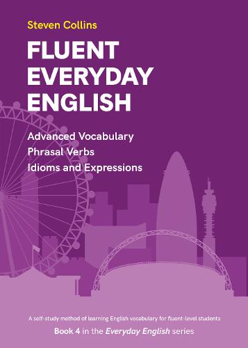 Fluent Everyday English: Book 4 in the Everyday English Advanced Vocabulary series - Everyday English 4 (Paperback)