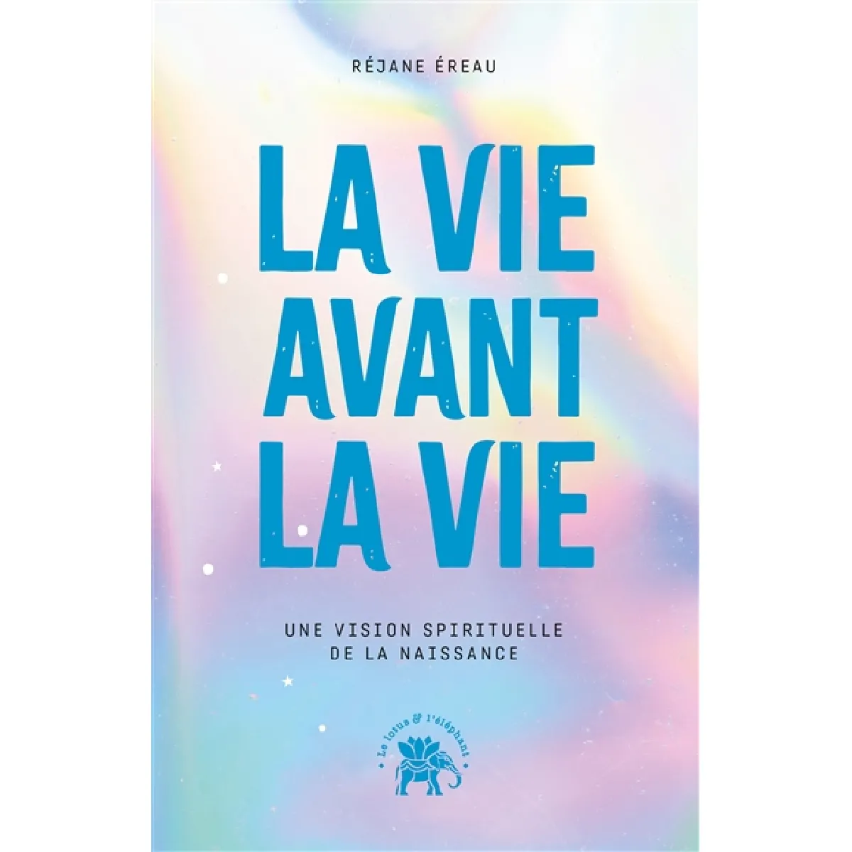 La vie avant la vie : une vision spirituelle de la naissance · Occasion
