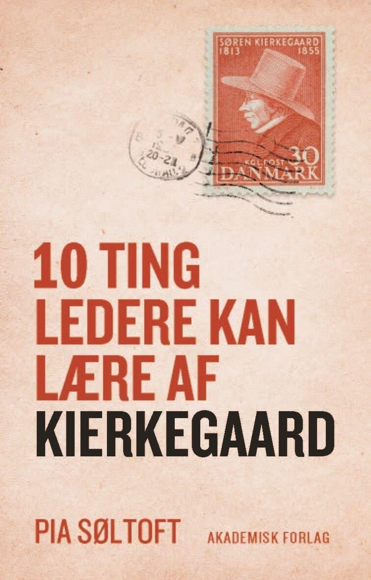 10 Ting Ledere Kan Lære Af Kierkegaard - Pia Søltoft - Bog