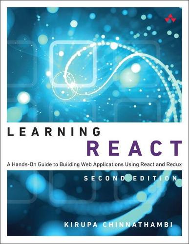 Learning React: A Hands-On Guide to Building Web Applications Using React and Redux - Learning (Paperback)
