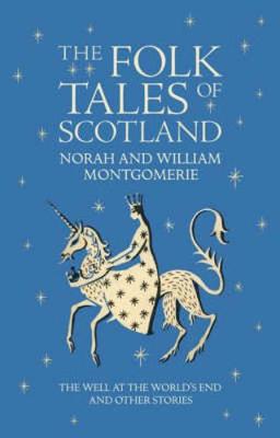 The Folk Tales of Scotland: The Well at the World's End and Other Stories (Hardback)