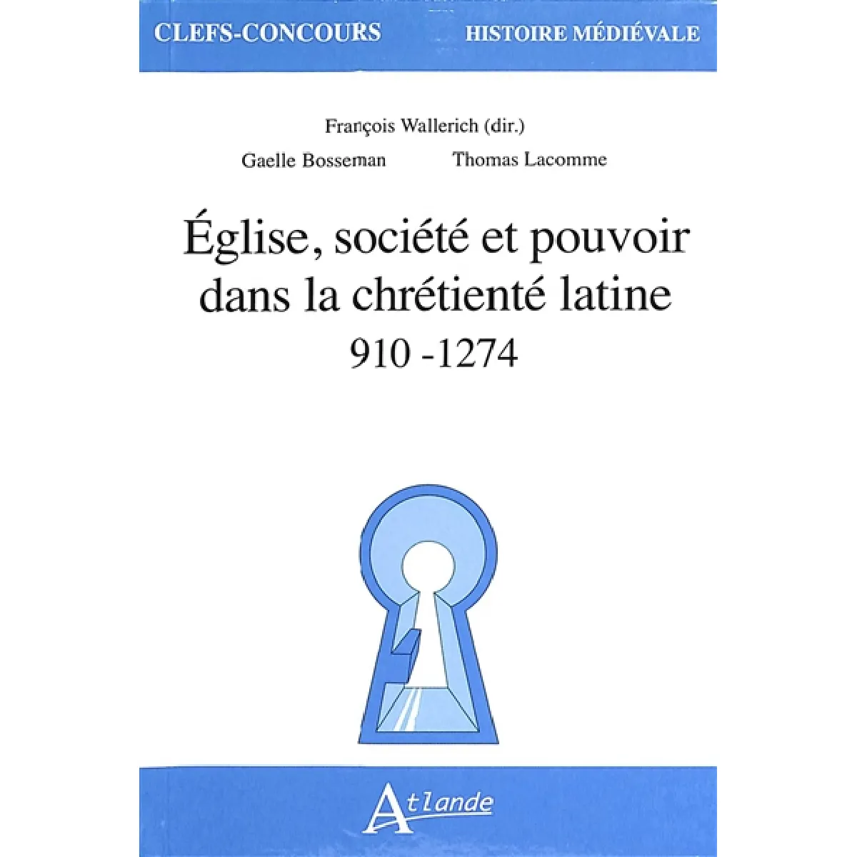 Eglise, société et pouvoir dans la chrétienté latine : 910-1274