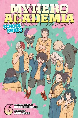 My Hero Academia: School Briefs, Vol. 6 - My Hero Academia: School Briefs 6 (Paperback)