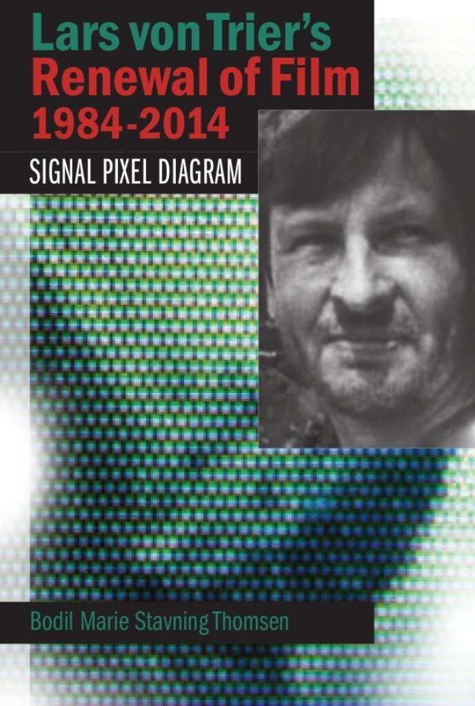 Lars Von Trier's Renewal Of Film 1984-2014 - Bodil Marie Stavning Thomsen - English Book