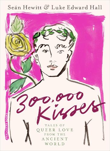 300,000 Kisses: Tales of Queer Love from the Ancient World (Hardback)