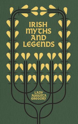 Irish Myths and Legends: Gods and Fighting Men (Hardback)