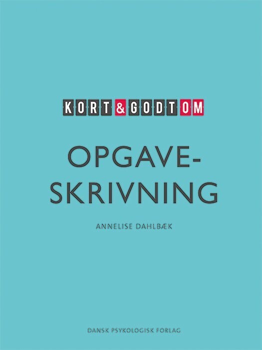 Kort Og Godt Om Opgaveskrivning - Annelise Dahlbæk - Bog
