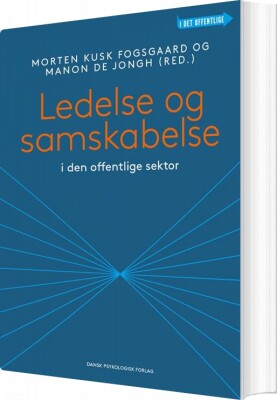 Ledelse Og Samskabelse I Den Offentlige Sektor - Morten Kusk Fogsgaard - Bog