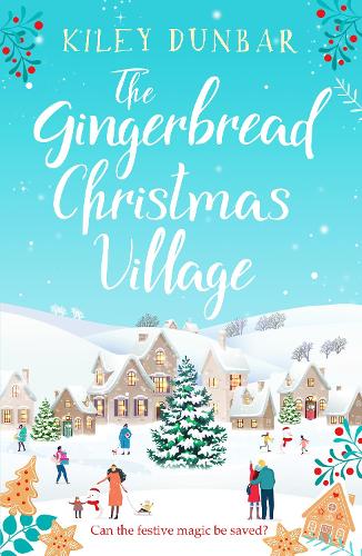 The Gingerbread Christmas Village: A totally uplifting and romantic seasonal read (Paperback)
