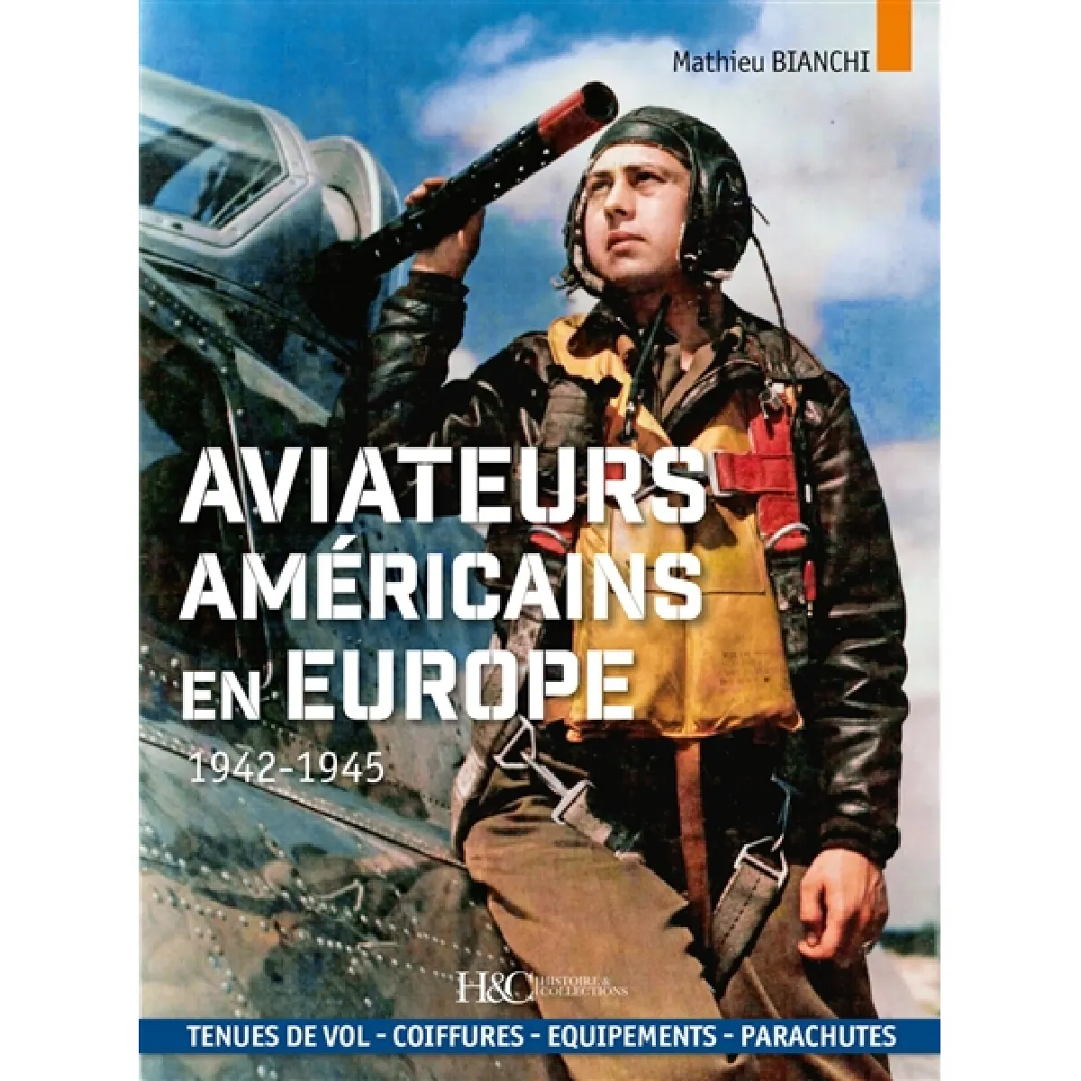 Aviateurs américains en Europe : 1942-1945 : tenues de vol, coiffures, équipements, parachutes