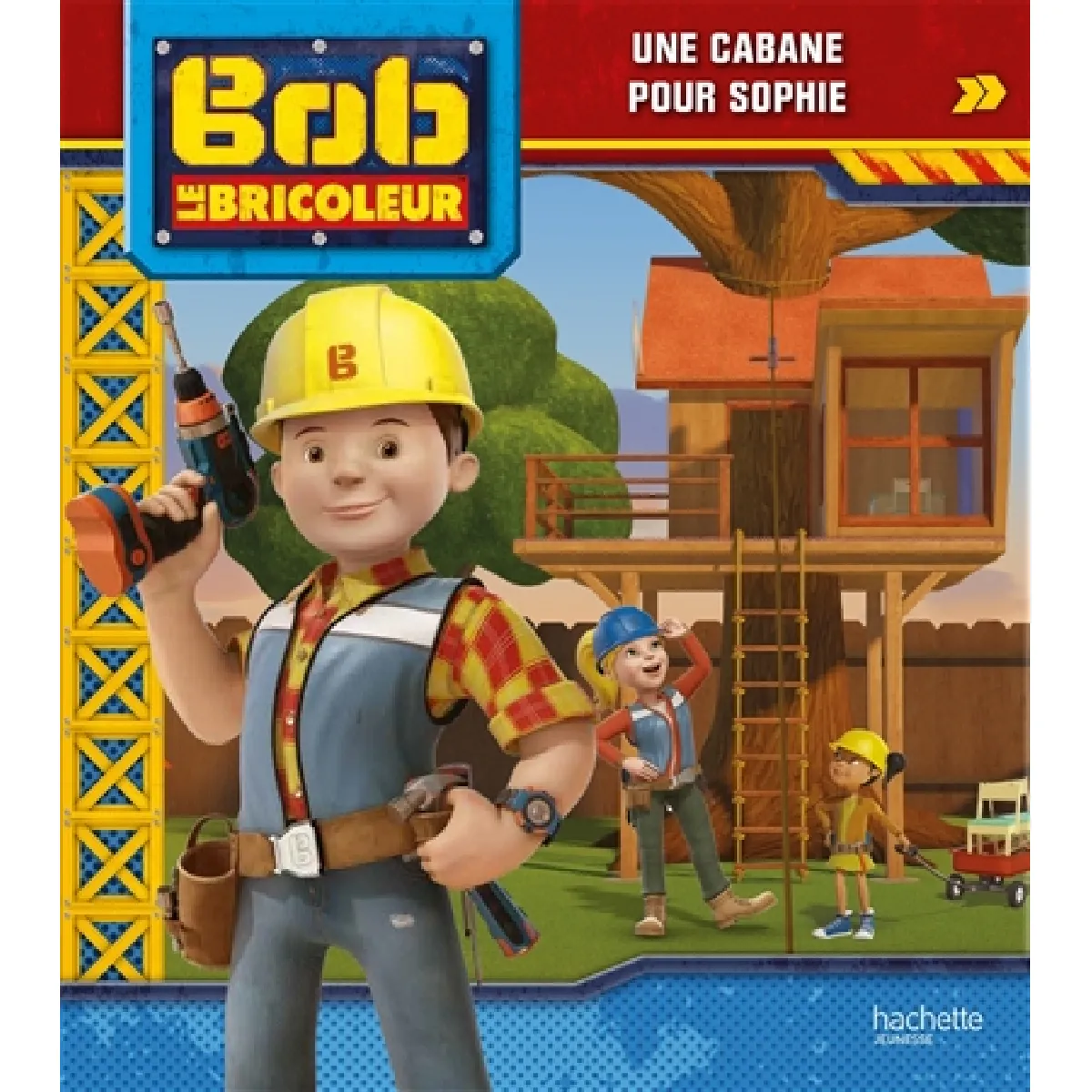Bob le bricoleur. Une cabane pour Sophie · Occasion