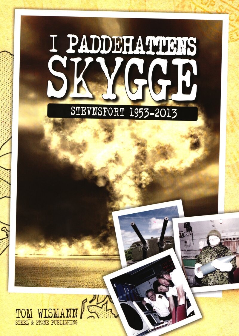 I Paddehattens Skygge. Stevnsfort 1953-2013 - Tom Wismann - Bog
