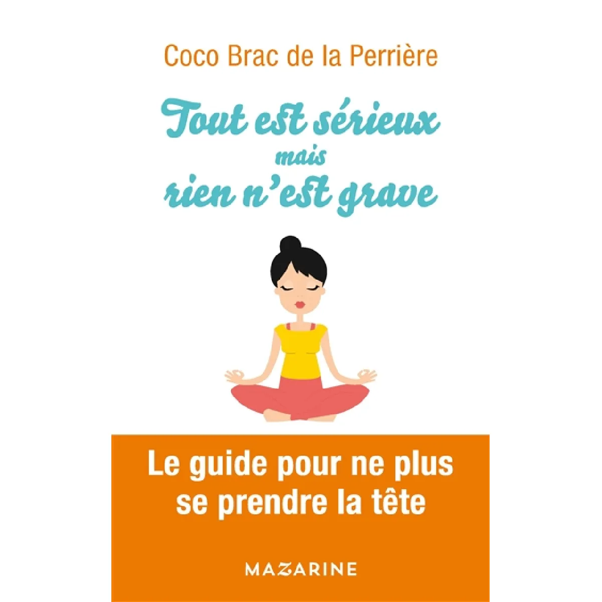 Tout est sérieux, mais rien n'est grave : le guide pour ne plus se prendre la tête · Occasion