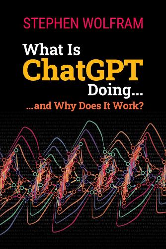 What is Chatgpt Doing... and Why Does it Work (Paperback)