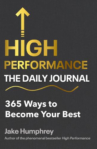 High Performance: The Daily Journal: 365 Ways to Become Your Best (Hardback)
