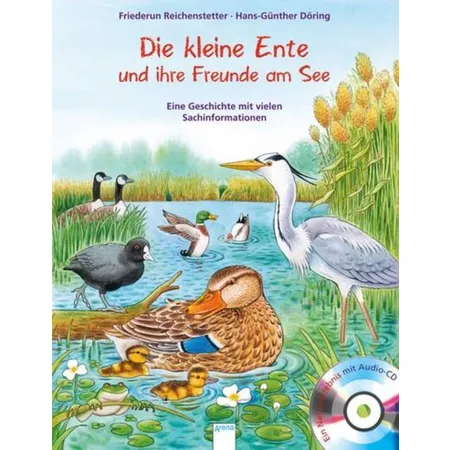 Arena Reichenstetter, Die kleine Ente und ihre Freunde am See (mit CD)