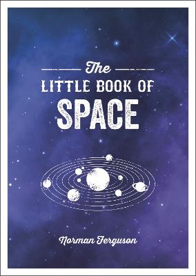 The Little Book of Space: An Introduction to the Solar System and Beyond (Paperback)