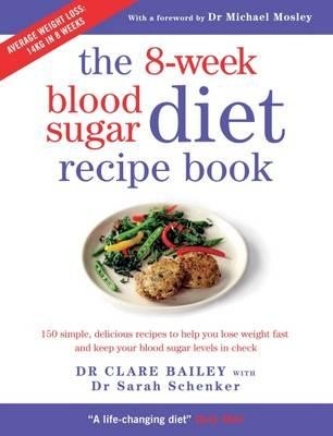 The 8-Week Blood Sugar Diet Recipe Book: 150 simple, delicious recipes to help you lose weight fast and keep your blood sugar levels in check (Paperback)
