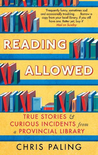 Reading Allowed: True Stories and Curious Incidents from a Provincial Library (Paperback)