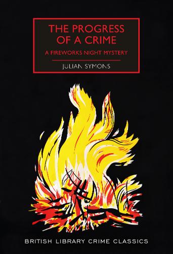 The Progress of a Crime: A Fireworks Night Mystery - British Library Crime Classics (Paperback)